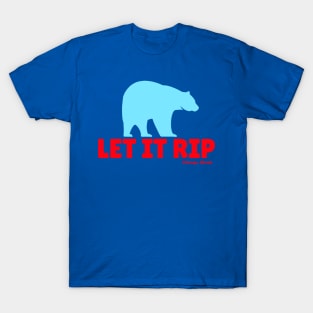 Let it Rip Bear T-Shirt